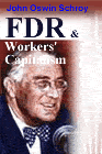 FDR, champion of the Forgotten Man and Workers Capitalism